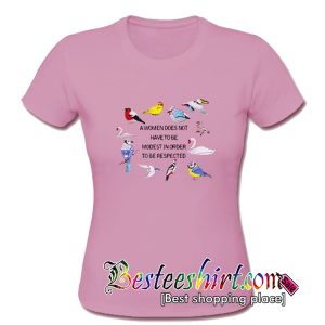 A Women Does Not Have To Be Modest In Order To Be Respected T-Shirt