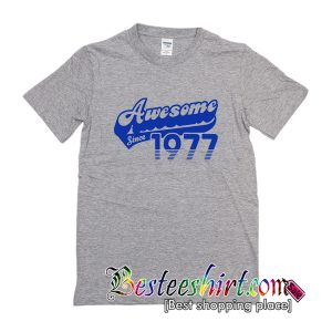 Awesome Since 1977 T-Shirt