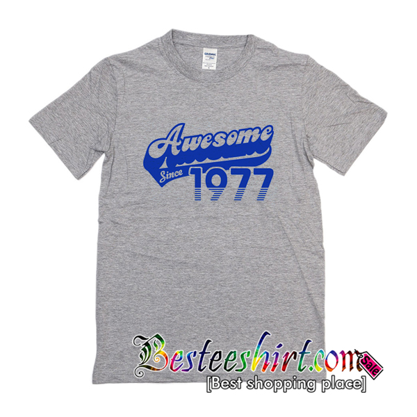 Awesome Since 1977 T-Shirt