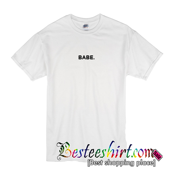 Babe T-Shirt
