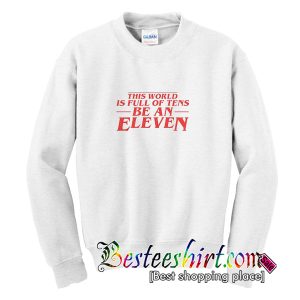 Be An Eleven Stranger Things Sweatshirt
