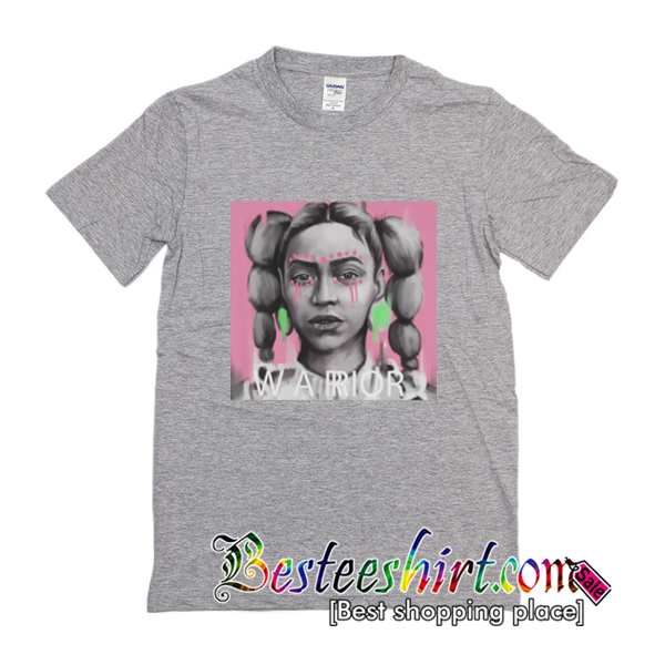 Bey A Warrior T-Shirt