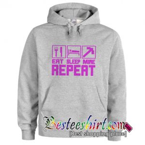 Eat Sleep Mine Repeat Hoodie