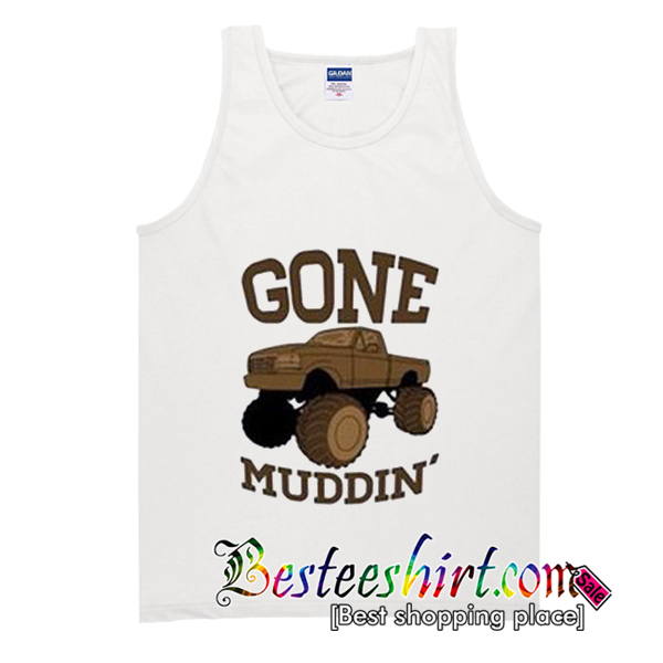 Gone Muddin Tank Top
