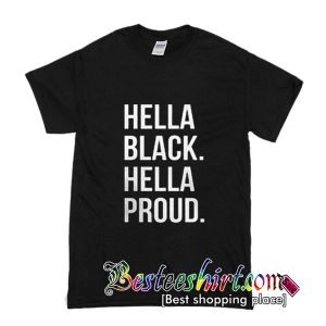 Hella Black Hella Proud T-Shirt