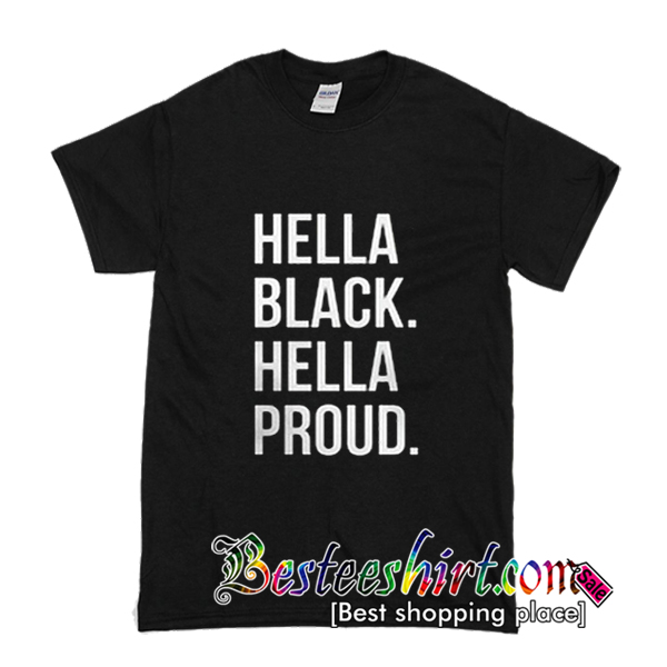 Hella Black Hella Proud T-Shirt