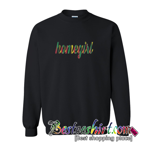 Homegirl Sweatshirt