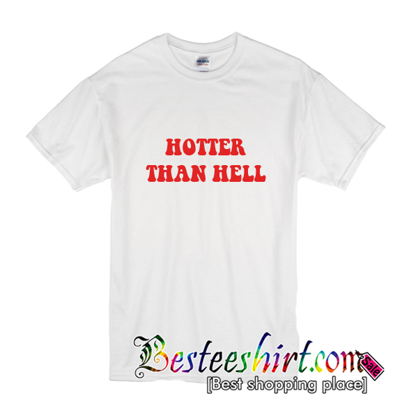 hotter than hell t shirt