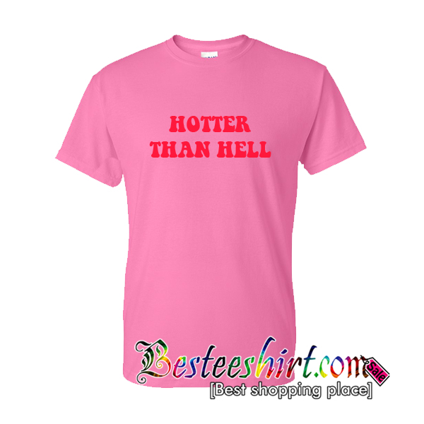 hotter than hell t shirt