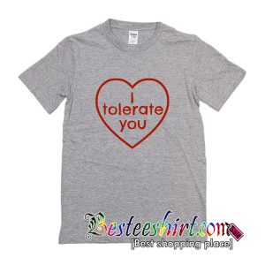 I Tolerate You T-Shirt