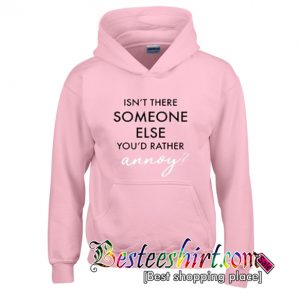 Isn't There Someone Else Hoodie