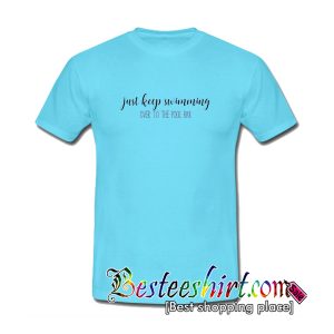 Just Keep Swimming T-Shirt