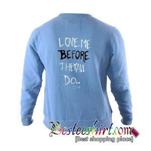 Love Me Before They All Do Sweatshirt