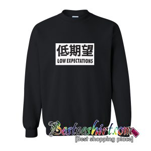Low Expectations Sweatshirt