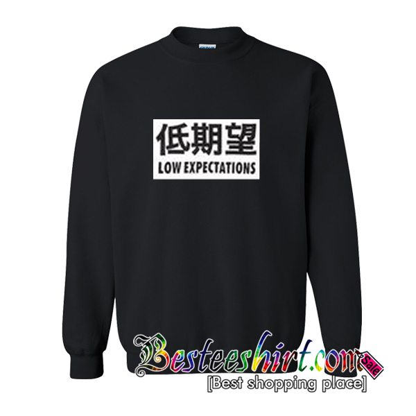 Low Expectations Sweatshirt