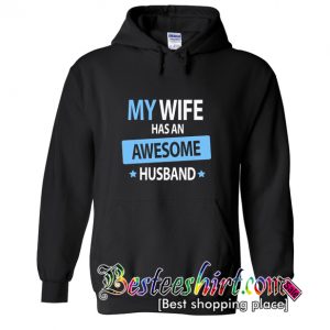 My Wife Has An Awesome Husband Hoodie