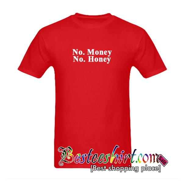 no honey t shirt