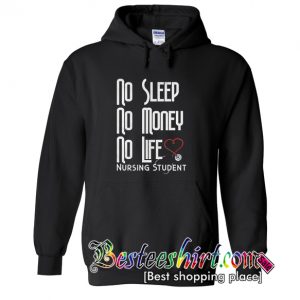 No Sleep No Money No Life Nursing Student Hoodie