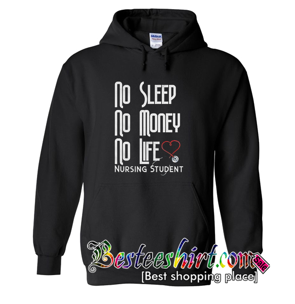 No Sleep No Money No Life Nursing Student Hoodie