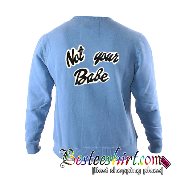 Not Your Babe Sweatshirt Back
