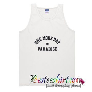 One More Day In Paradise Tank Top