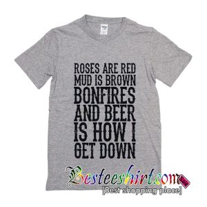 Roses Are Red Mud Is Brown T-Shirt