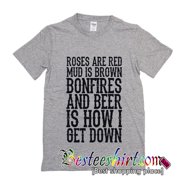 Roses Are Red Mud Is Brown TShirt