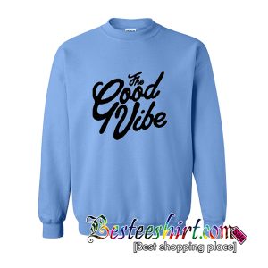 The Good Vibe Sweatshirt