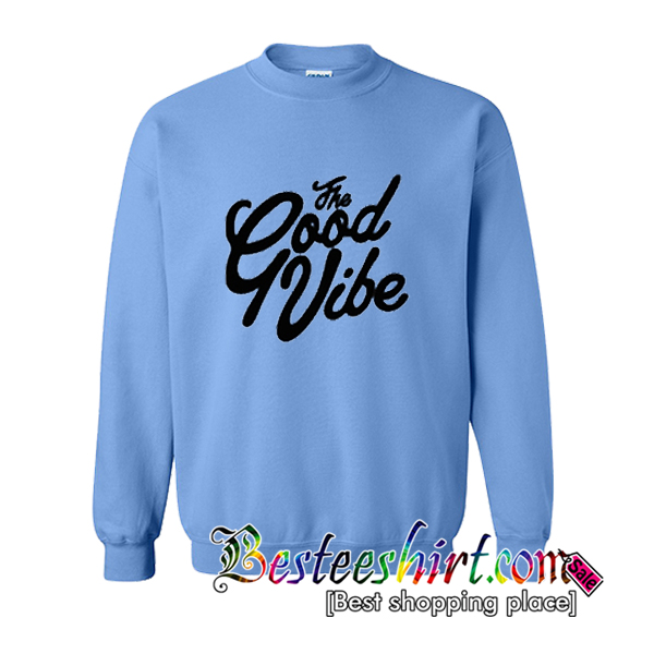 The Good Vibe Sweatshirt