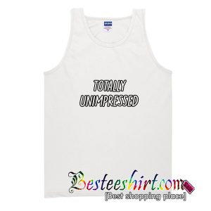 Totally Unimpressed Tank Top