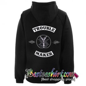 Trouble Maker Hoodie Back