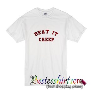 Beat It Creep T-Shirt