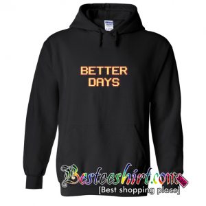 Better Days Hoodie