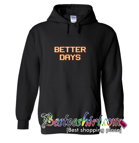 Better Days Hoodie