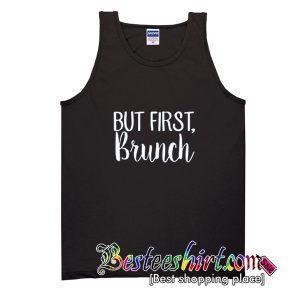 But First Brunch Tank Top