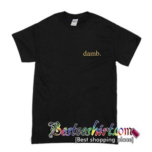 Damb T-Shirt