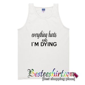 Everything Hurts Tank Top