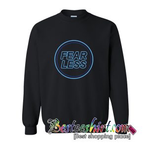 Fear Less Sweatshirt