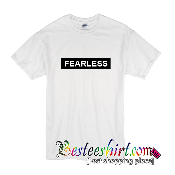 Fearless T-Shirt