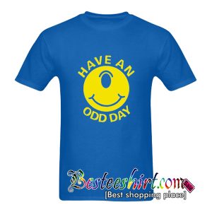 Have An Odd Day T-Shirt