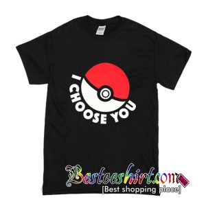 I Choose You T-Shirt