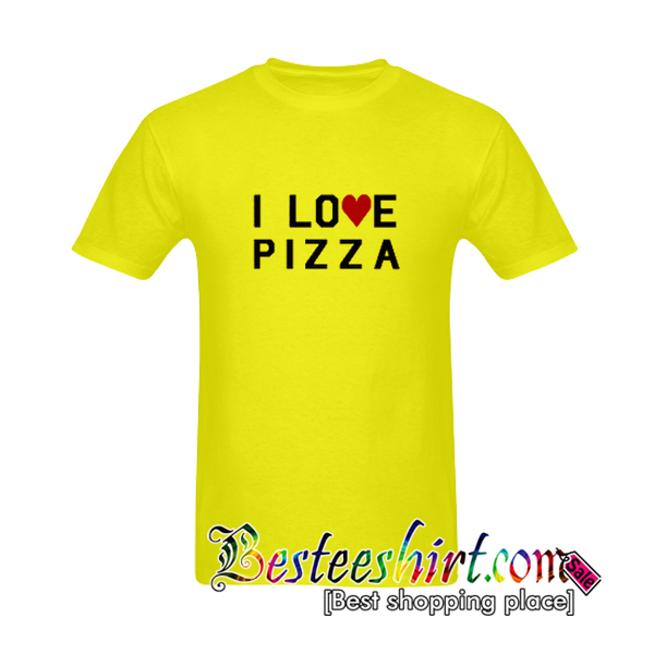 I Love Pizza T Shirt