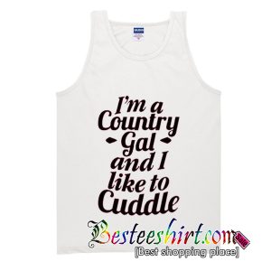 I'm a Country Gal And I Like To Cuddle Tank Top