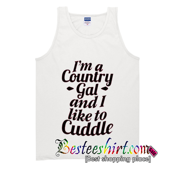 I'm a Country Gal And I Like To Cuddle Tank Top
