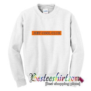 Just Cool Club Sweatshirt