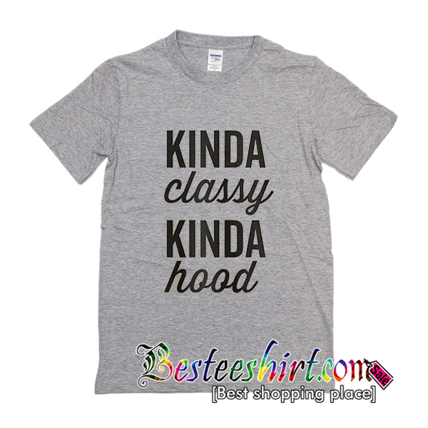 kinda classy kinda hood shirt