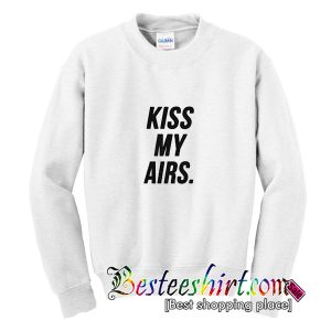 Kiss My Airs Sweatshirt
