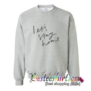 Let's Stay Home Sweatshirt