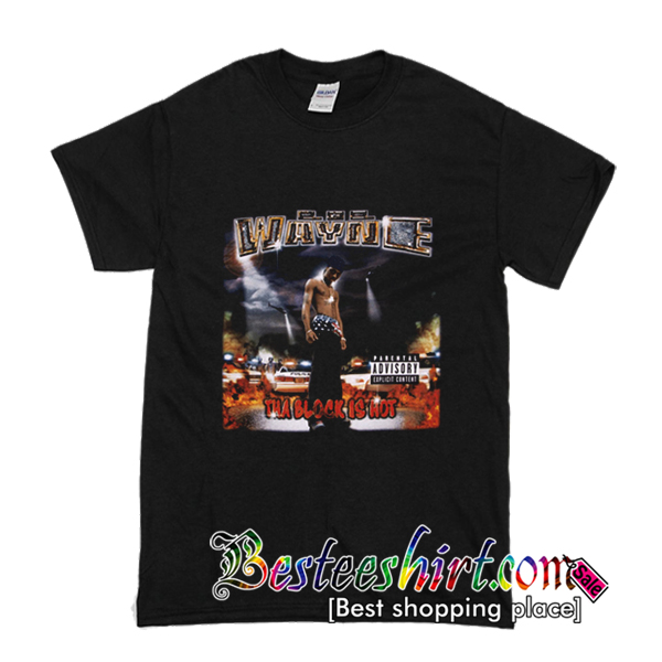 lil wayne the block is hot shirt