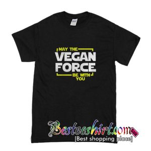 May The Vegan Force Be With You T-Shirt
